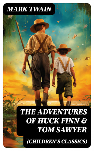 Mark Twain: The Adventures of Huck Finn & Tom Sawyer (Children's Classics)