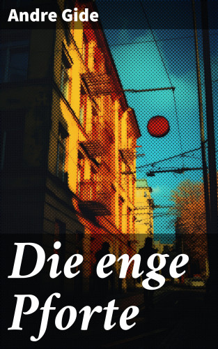 Andre Gide: Die enge Pforte