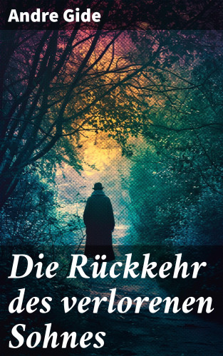 Andre Gide: Die Rückkehr des verlorenen Sohnes