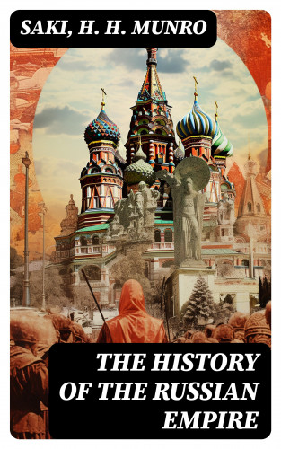Saki, H. H. Munro: The History of the Russian Empire