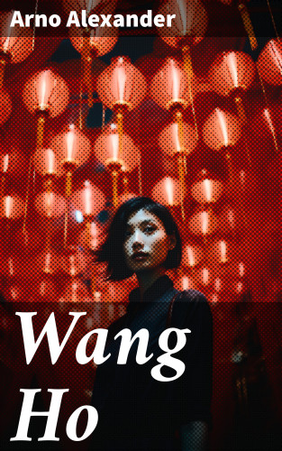 Arno Alexander: Wang Ho