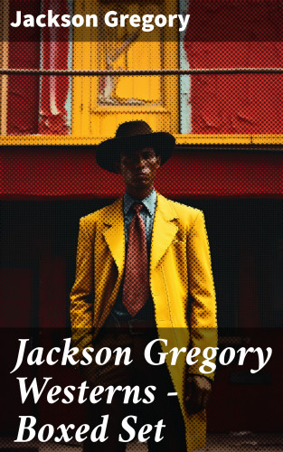 Jackson Gregory: Jackson Gregory Westerns - Boxed Set
