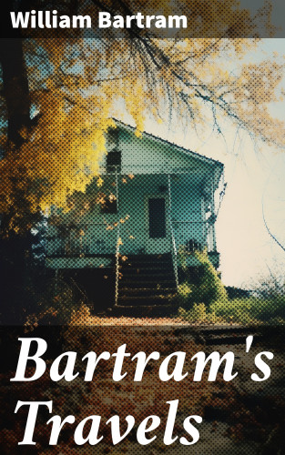William Bartram: Bartram's Travels