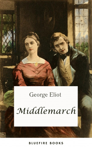 George Eliot, Bleufire Books: Middlemarch