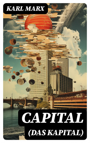 Karl Marx: Capital (Das Kapital)