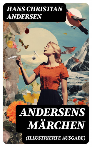 Hans Christian Andersen: Andersens Märchen (Illustrierte Ausgabe)