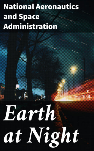 National Aeronautics and Space Administration: Earth at Night
