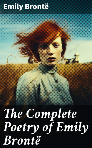 Emily Brontë: The Complete Poetry of Emily Brontë