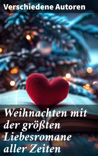 Johann Wolfgang von Goethe, Stendhal, Gustave Flaubert, Charles Dickens, Stefan Zweig, Eufemia von Adlersfeld-Ballestrem, William Shakespeare, Charlotte Brontë, Anne Brontë, Emily Brontë, Victor Hugo, Jane Austen, Guy de Maupassant, Walter Scott, Bernardin de Saint-Pierre, Alexandre Dumas, Rudyard Kipling, George Sand, Nathaniel Hawthorne, Gabriele D'Annunzio, Eugenie Marlitt, Jean Jacques Rousseau, Leo Tolstoi, Elisabeth Bürstenbinder, Wilhelmine Heimburg, Gottfried von Straßburg, Pierre Choderlos de Laclos, Sophie von La Roche, Hedwig Courths-Mahler: Weihnachten mit der größten Liebesromane aller Zeiten