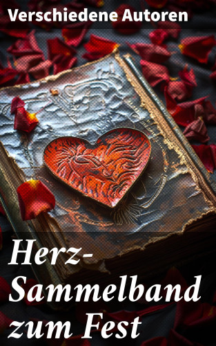 Johann Wolfgang von Goethe, Stendhal, Gustave Flaubert, Charles Dickens, Stefan Zweig, Eufemia von Adlersfeld-Ballestrem, William Shakespeare, Charlotte Brontë, Anne Brontë, Emily Brontë, Victor Hugo, Jane Austen, Guy de Maupassant, Walter Scott, Bernardin de Saint-Pierre, Alexandre Dumas, Rudyard Kipling, George Sand, Nathaniel Hawthorne, Gabriele D'Annunzio, Eugenie Marlitt, Jean Jacques Rousseau, Leo Tolstoi, Wilhelmine Heimburg, Gottfried von Straßburg, Pierre Choderlos de Laclos, Sophie von La Roche, Hedwig Courths-Mahler: Herz-Sammelband zum Fest