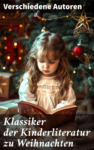 Agnes Sapper, Wilhelm Busch, Jules Verne, Lewis Carroll, Selma Lagerlöf, Johanna Spyri, Charles Dickens, Heinrich Hoffmann, Mark Twain, Gerdt von Bassewitz, Agnes Günther, Robert Louis Stevenson, Julius Wolff, Frances Hodgson Burnett, Rudyard Kipling, Beatrix Potter, Gottfried August Bürger, Carlo Collodi, Hans Christian Andersen, Else Ury, Magda Trott, Hermann Bote, Brüder Grimm, Lothar Meggendorfer, E.T.A Hoffman, Elsbeth Montzheimer: Klassiker der Kinderliteratur zu Weihnachten