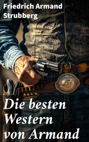 Friedrich Armand Strubberg: Die besten Western von Armand