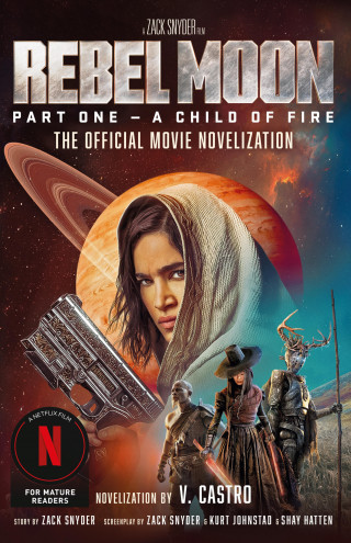 V Castro: Rebel Moon Part One - A Child Of Fire: The Official Novelization