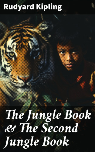 Rudyard Kipling: The Jungle Book & The Second Jungle Book