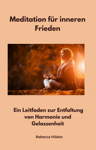 Rebecca Hildon: Meditation für inneren Frieden