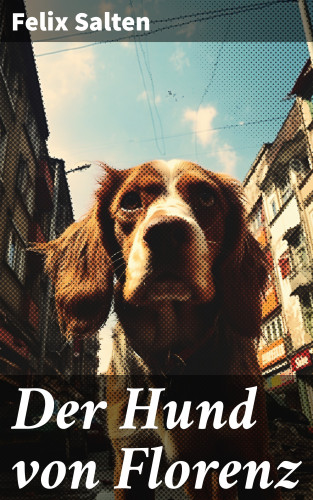 Felix Salten: Der Hund von Florenz