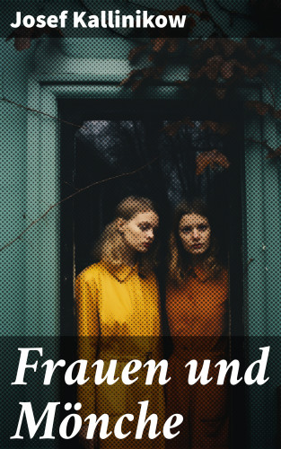 Josef Kallinikow: Frauen und Mönche