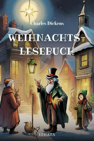 Charles Dickens: Charles Dickens Weihnachtslesebuch