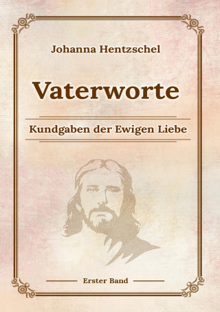 Johanna Hentzschel: Vaterworte Bd. 1
