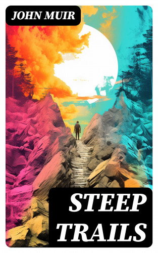 John Muir: Steep Trails