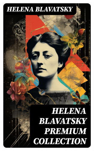 Helena Blavatsky: HELENA BLAVATSKY Premium Collection
