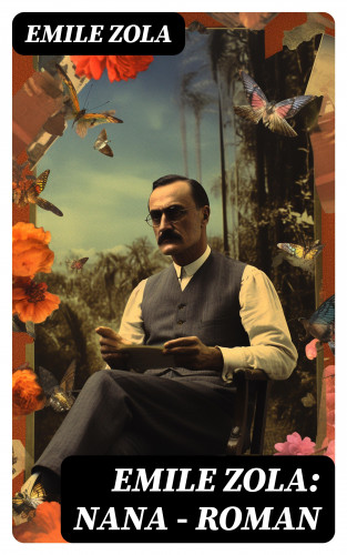 Emile Zola: Emile Zola: Nana - Roman