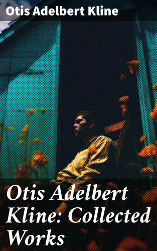 Otis Adelbert Kline: Otis Adelbert Kline: Collected Works