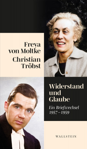 Freya von Moltke, Christian Tröbst: Widerstand und Glaube