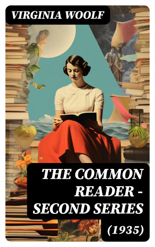 Virginia Woolf: The Common Reader - Second Series (1935)