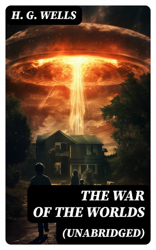 H. G. Wells: The War of The Worlds (Unabridged)