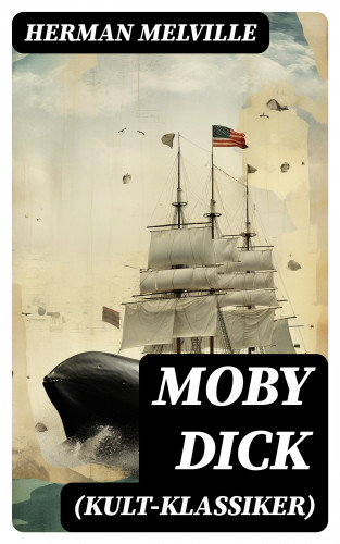 Herman Melville: MOBY DICK (Kult-Klassiker)