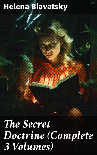 Helena Blavatsky: The Secret Doctrine (Complete 3 Volumes)