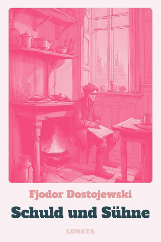 Fjodor Dostojewski: Schuld und Sühne