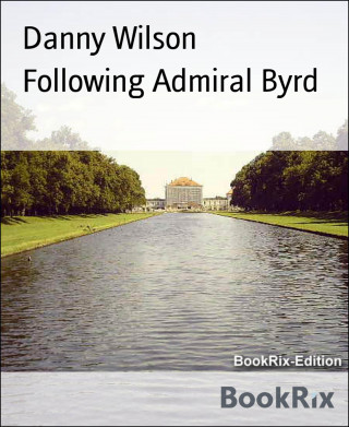 Danny Wilson: Following Admiral Byrd