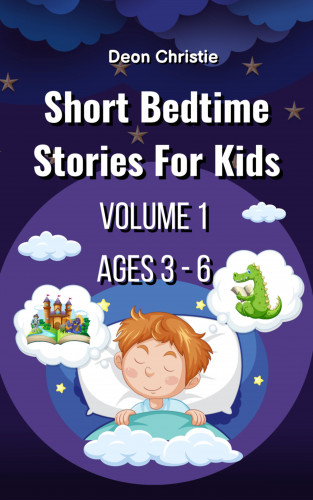 Deon Christie: Short Bedtime Stories For Children - Volume 1