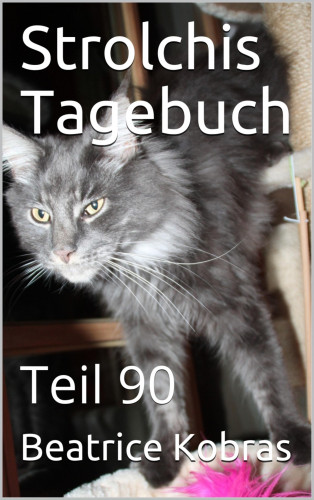 Beatrice Kobras: Strolchis Tagebuch - Teil 90