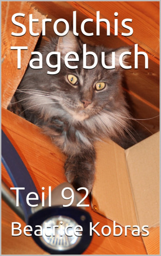 Beatrice Kobras: Strolchis Tagebuch - Teil 92