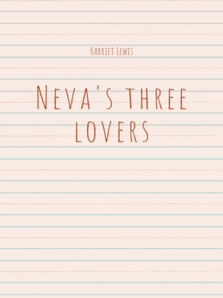 Harriet Lewis: Neva's three lovers