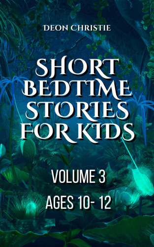Deon Christie: Short Bedtime Stories For Children - Volume 3