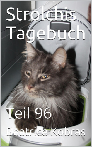 Beatrice Kobras: Strolchis Tagebuch - Teil 96