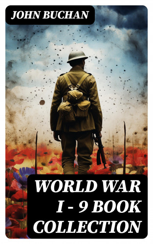 John Buchan: World War I - 9 Book Collection