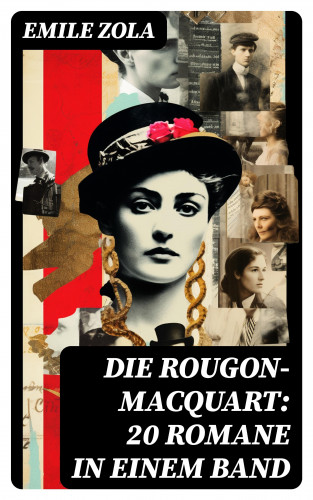 Emile Zola: Die Rougon-Macquart: 20 Romane in einem Band