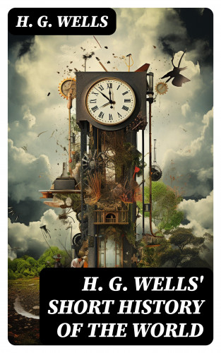 H. G. Wells: H. G. Wells' Short History of The World