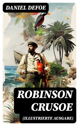 Daniel Defoe: Robinson Crusoe (Illustrierte Ausgabe)