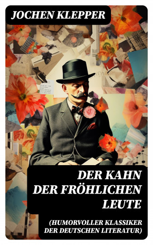 Jochen Klepper: Der Kahn der fröhlichen Leute (Humorvoller Klassiker der Deutschen Literatur)