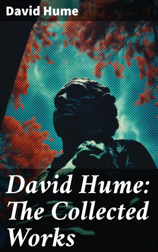David Hume: David Hume: The Collected Works