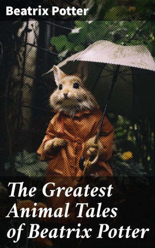 Beatrix Potter: The Greatest Animal Tales of Beatrix Potter