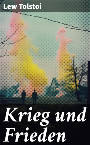 Lew Tolstoi: Krieg und Frieden