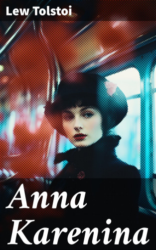 Lew Tolstoi: Anna Karenina