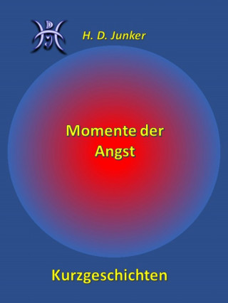 Hans Detlef Junker: Momente der Angst
